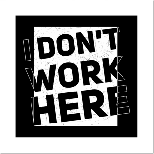 I Dont Work Here // Txt // Typo // Funny sayings Posters and Art